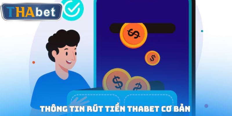 Thông tin rút tiền THABET cơ bản